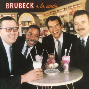 The Dave Brubeck Quartet Featuring Bill Smith – Brubeck A La Mode