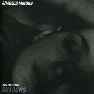 Charles Mingus – Shadows