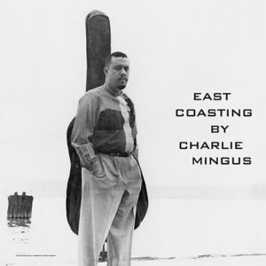 Charles Mingus – East Coasting