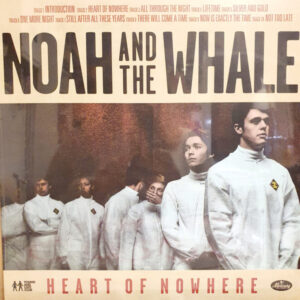 Noah And The Whale – Heart Of Nowhere