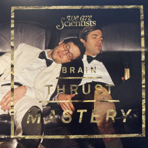 We Are Scientists – Brain Thrust Mastery