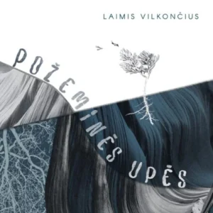 Laimis Vilkončius -Požeminės upės