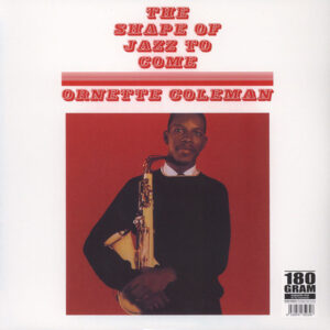 Ornette Coleman – The Shape Of Jazz To Come