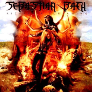 Sebastian Bach – Kicking & Screaming