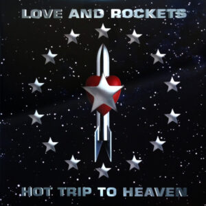 Love And Rockets – Hot Trip To Heaven