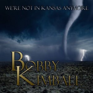 Bobby Kimball – We're Not In Kansas Anymore