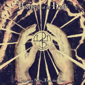 Brothers Of The Head – Light The Night. Feed The Flame